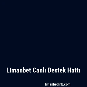 Limanbet Canlı Destek Hattı