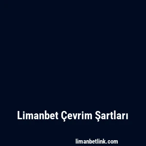 Limanbet Çevrim Şartları
