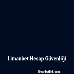Limanbet Hesap Güvenliği