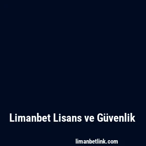 Limanbet Lisans ve Güvenlik
