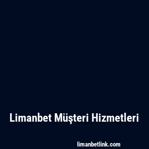 Limanbet Müşteri Hizmetleri