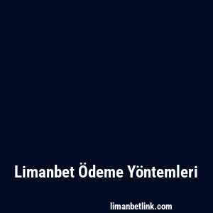 Limanbet Ödeme Yöntemleri