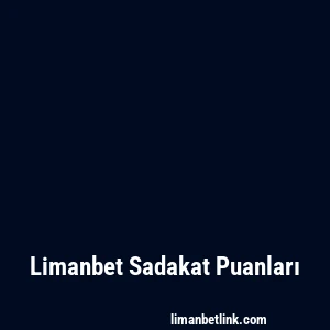 Limanbet Sadakat Puanları
