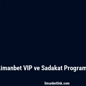 Limanbet VIP ve Sadakat Programı