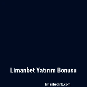Limanbet Yatırım Bonusu